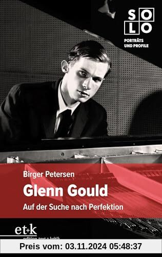 Glenn Gould: Auf der Suche nach Perfektion (SOLO: Porträts und Profile)