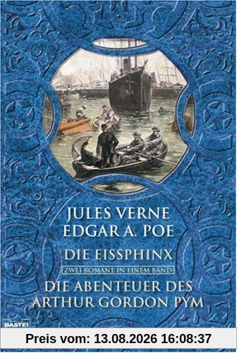 Die Eisphinx / Die Abenteuer des Arthur Gordon Pym: Zwei Romane in einem Band