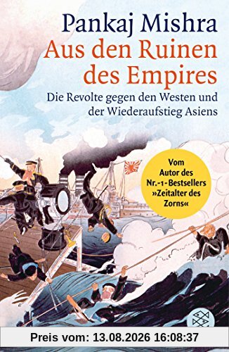 Aus den Ruinen des Empires: Die Revolte gegen den Westen und der Wiederaufstieg Asiens