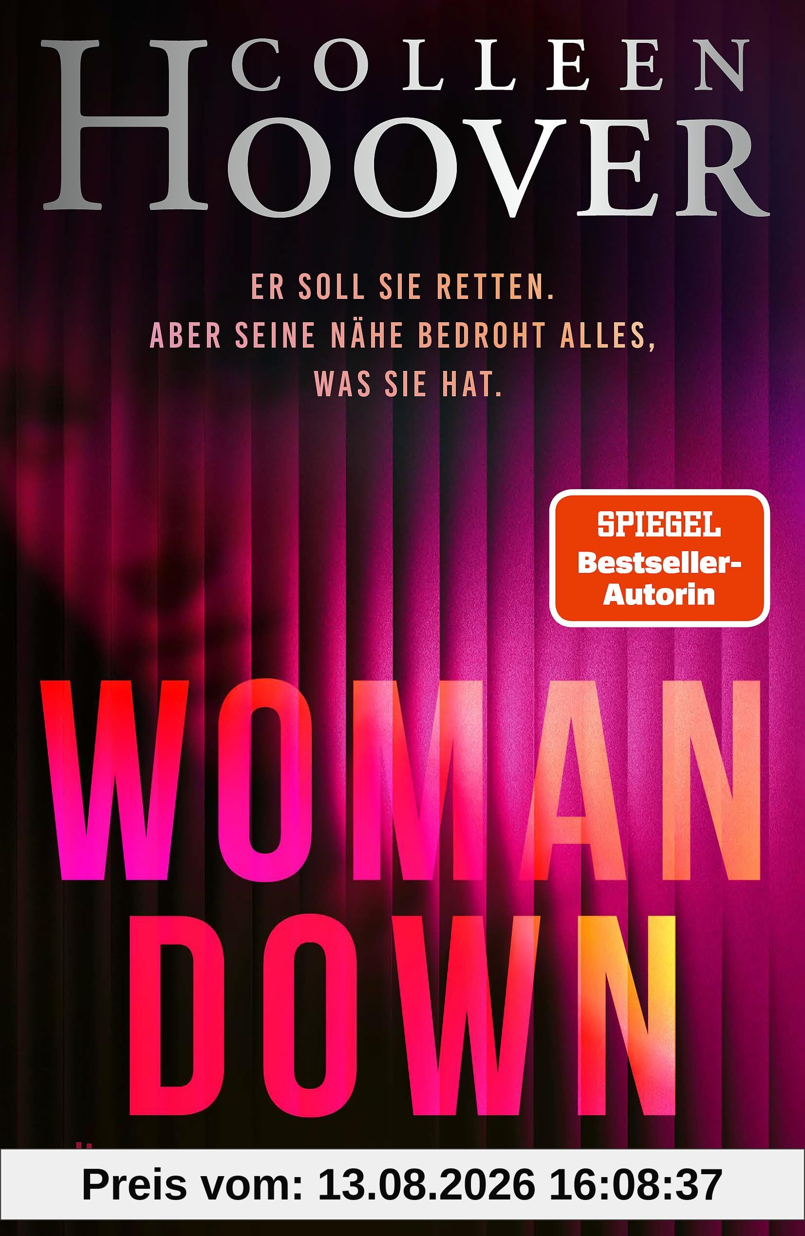 Woman Down: Bestseller-Autorin Colleen Hoover ist zurück! Ein intensiver Romantic Thriller - »Vielleicht das Abgründigste, was ich je geschrieben habe.« – Today Show