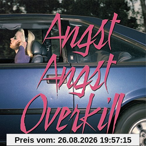 Angst Angst Overkill