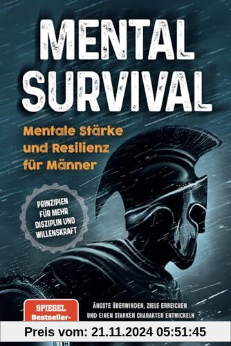 Mental Survival: Mentale Stärke und Resilienz für Männer - Prinzipien für mehr Disziplin und Willenskraft - Ängste überw