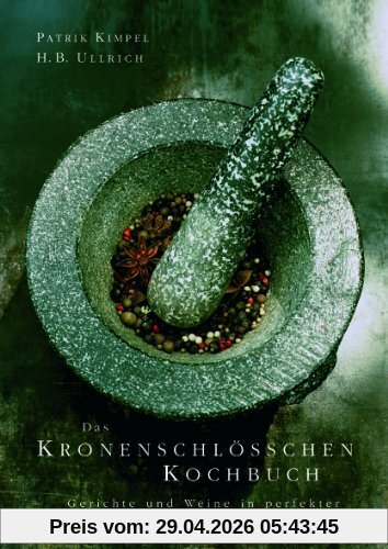 Das Kronenschlösschen Kochbuch: Speisen und Weine in perfekter Harmonie