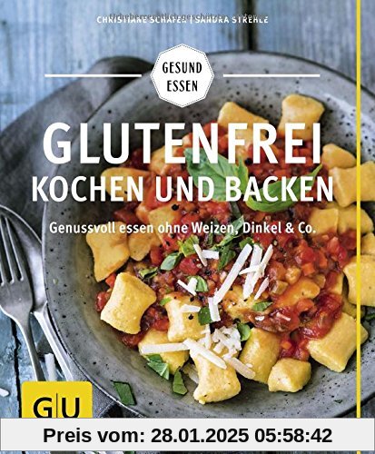 Glutenfrei kochen und backen: Genussvoll essen ohne Weizen, Dinkel & Co. (GU Gesund essen)