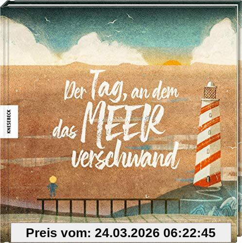 Der Tag, an dem das Meer verschwand: Vorlesebuch für Kinder ab 5