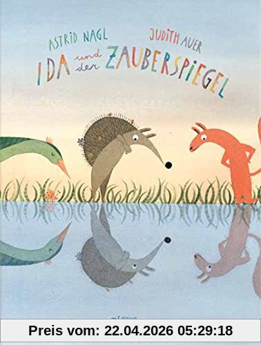 Ida und der Zauberspiegel: Bilderbuch. Ungekürzte Ausgabe