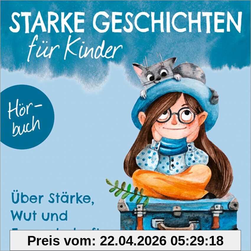 Über Stärke, Wut und Freundschaft - Hörbuch (Starke Geschichten für Kinder, 3, Band 3)