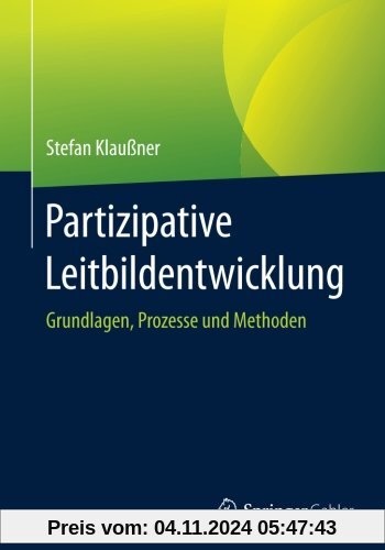 Partizipative Leitbildentwicklung: Grundlagen, Prozesse und Methoden