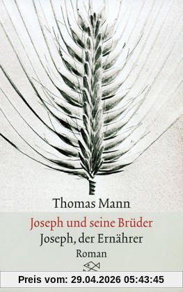 Joseph und seine Brüder IV. Joseph, der Ernährer. Roman.