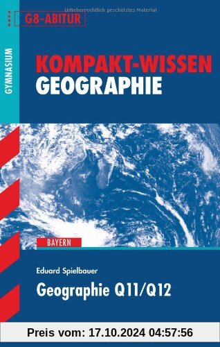 Kompakt-Wissen Gymnasium / Geographie Q11/Q12: Bayern; Abitur