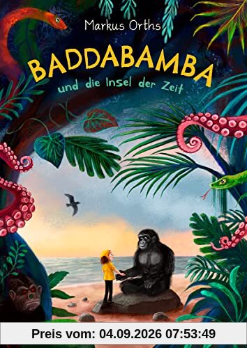 Baddabamba und die Insel der Zeit: Bilderbuch