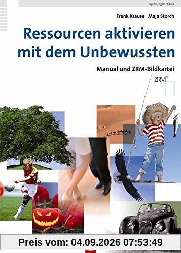 Ressourcen aktivieren mit dem Unbewussten. Manual und ZRM-Bildkartei