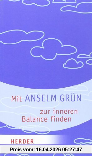 Mit Anselm Grün zur inneren Balance finden