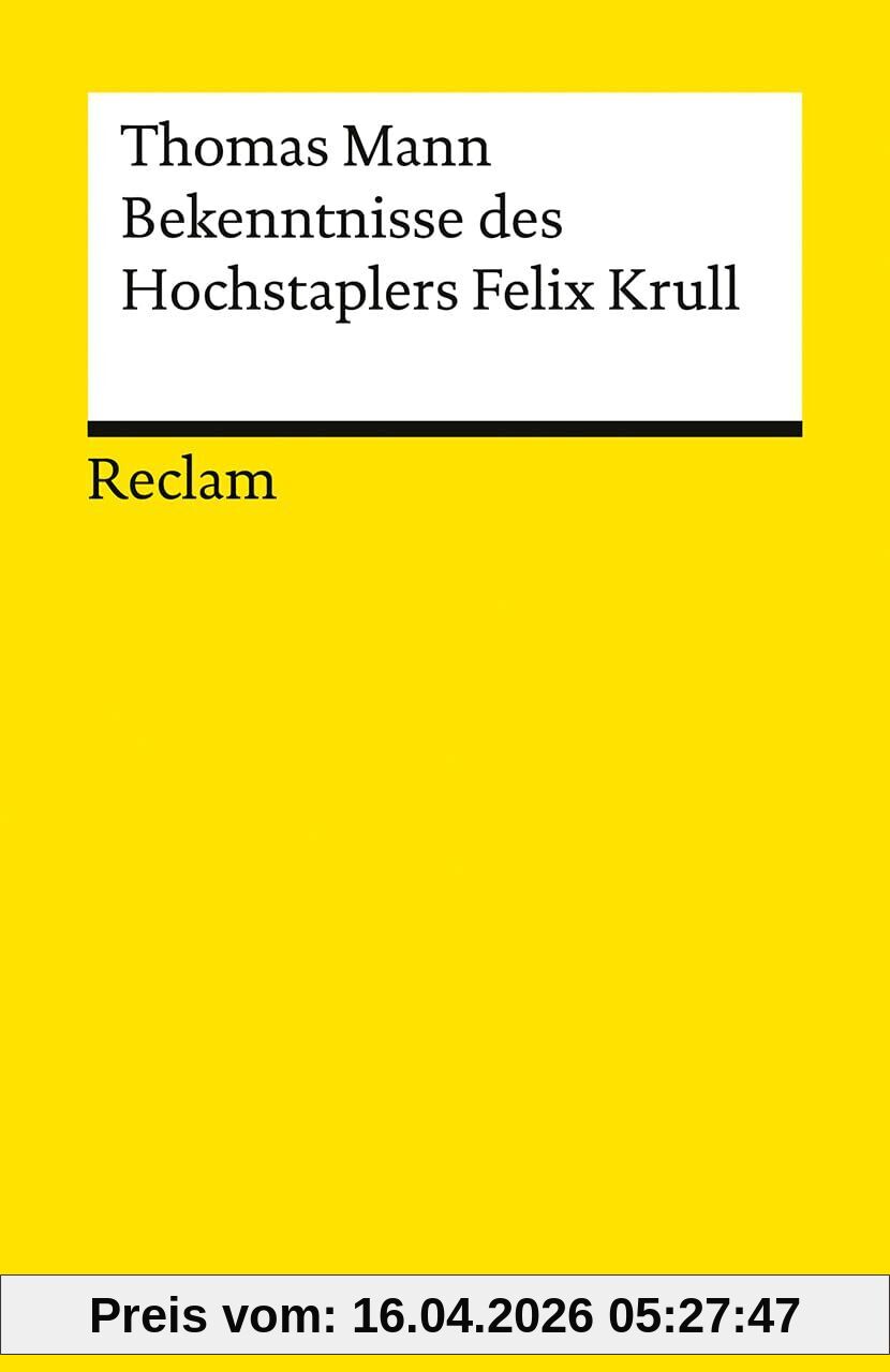 Bekenntnisse des Hochstaplers Felix Krull. Der Memoiren erster Teil: Die unterhaltsame Geschichte eines genialen Betrügers - ein Roman-Klassiker des ... Autors der Buddenbrooks und des Zauberbergs
