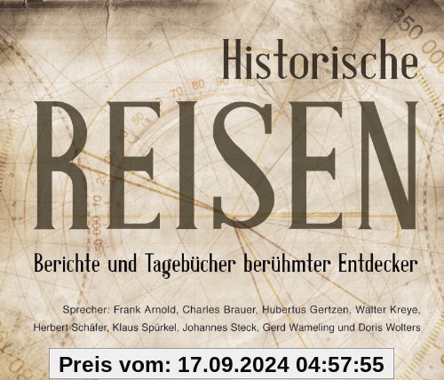 Historische Reisen. Berichte und Tagebücher berühmter Entdecker