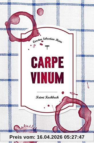 Carpe Vinum: Krimi Kochbuch (Julius Eichendorff)