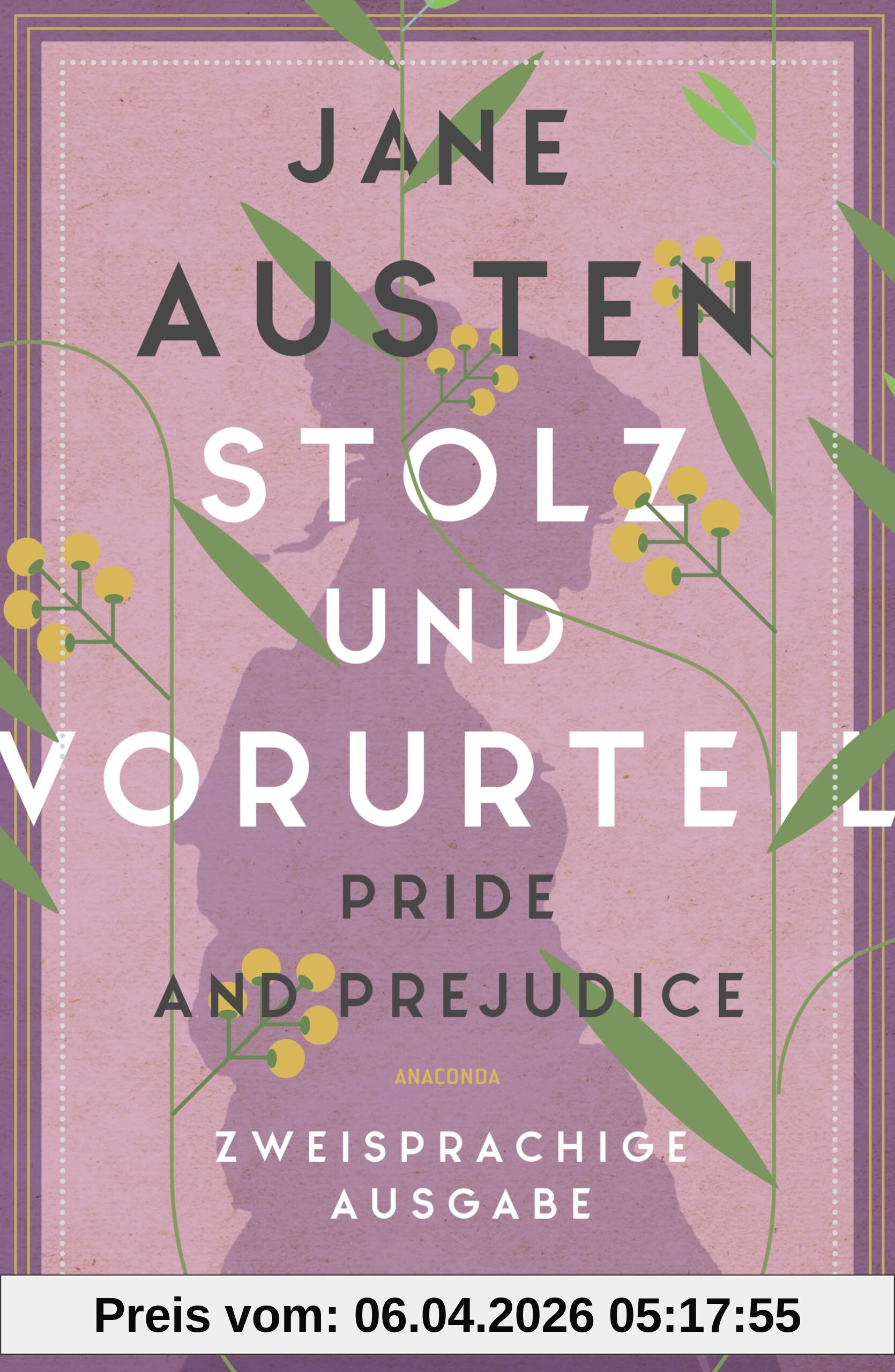 Stolz und Vorurteil / Pride and Prejudice: Zweisprachige Ausgabe (deutsch/englisch) ǀ Parallel gesetzter Text ǀ Klassiker im Original lesen (Anacondas zweisprachige Bücher, Band 25)