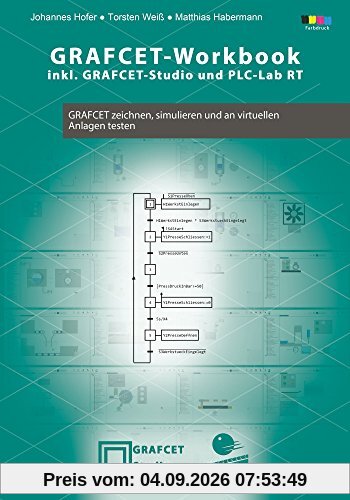 GRAFCET-Workbook - GRAFCET zeichnen, simulieren und an virtuellen Anlagen testen