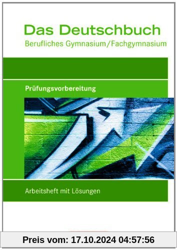 Das Deutschbuch - Berufliches Gymnasium/Fachgymnasium: Prüfungsvorbereitung: Arbeitsheft mit Lösungen