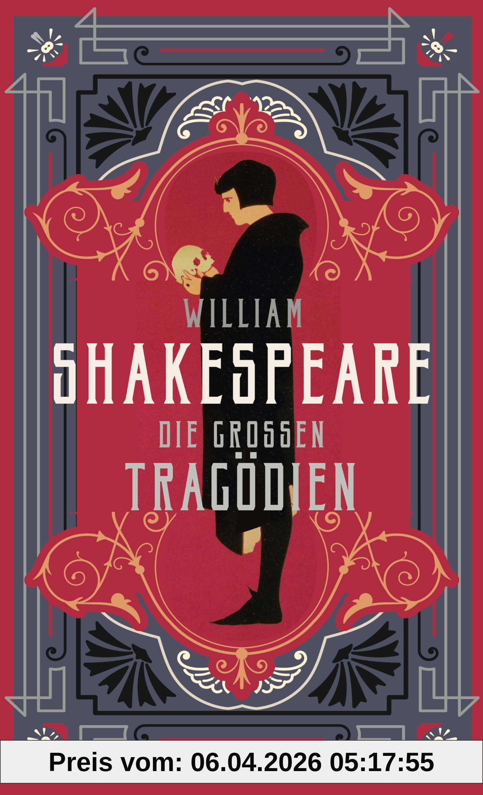 William Shakespeare, Die großen Tragödien: Acht Dramen. Von Macbeth, Hamlet bis zu Romeo und Julia
