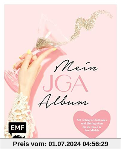 Mein JGA – Junggesellinnenabschieds-Album: Mit witzigen Challenges und Eintragseiten für die Braut und ihre Mädels