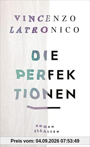 Die Perfektionen: Roman | Die literarische Sensation aus Italien