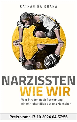 Narzissten wie wir: Vom Streben nach Aufwertung – ein ehrlicher Blick auf uns Menschen