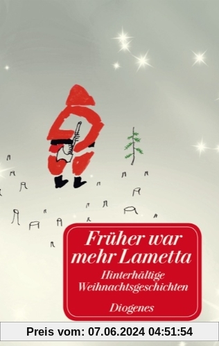 Früher war mehr Lametta: Hinterhältige Weihnachtsgeschichten sowie acht Gedichte