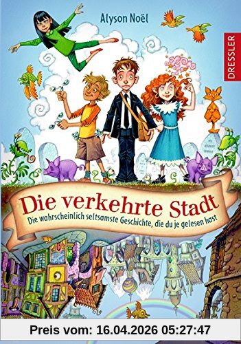 Die verkehrte Stadt. Die wahrscheinlich seltsamste Geschichte, die du je gelesen hast
