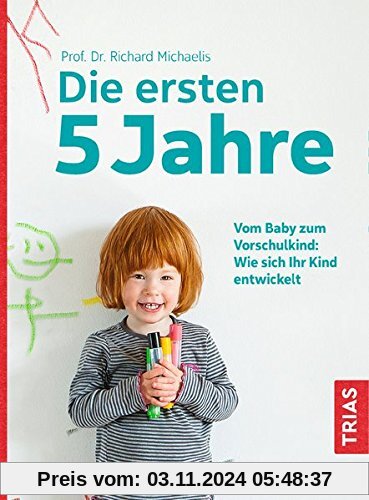 Die ersten 5 Jahre: Vom Baby zum Vorschulkind: Wie sich Ihr Kind entwickelt