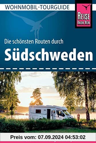 Reise Know-How Wohnmobil-Tourguide Südschweden: Die schönsten Routen