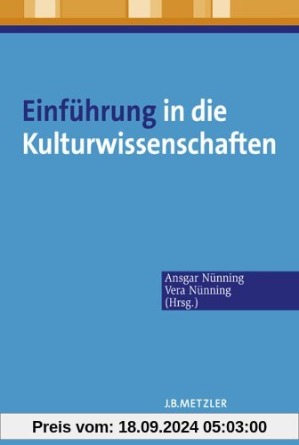 Einführung in die Kulturwissenschaften: Theoretische Grundlagen - Ansätze - Perspektiven