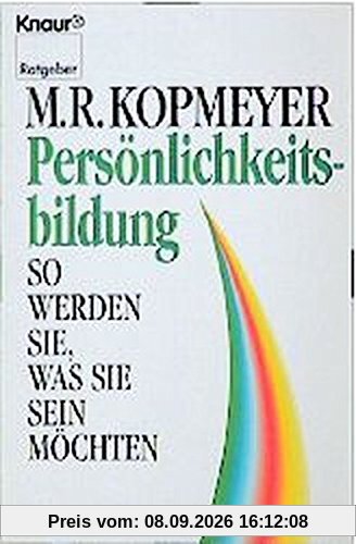 Persönlichkeitsbildung: So werden Sie, was Sie sein möchten (Knaur Taschenbücher. Ratgeber)