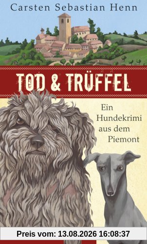 Tod &amp; Trüffel: Ein Hundekrimi aus dem Piemont