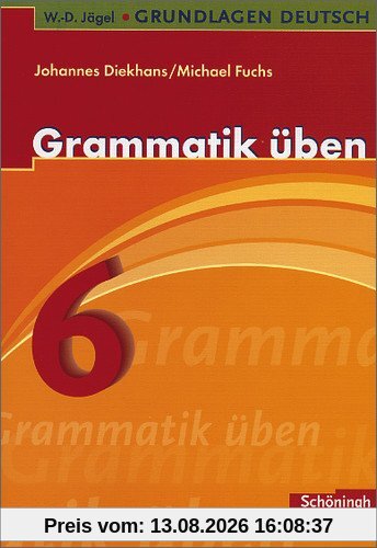 W.-D. Jägel Grundlagen Deutsch: Grammatik üben 6. Schuljahr