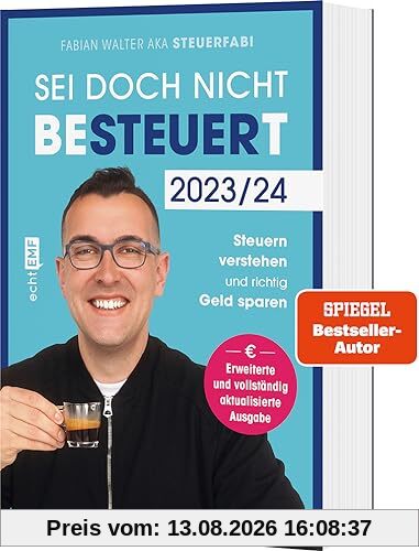 Sei doch nicht besteuert: Mit Steuerfabi die Welt der Steuern verstehen und richtig Geld sparen | Erweiterte und vollständig aktualisierte Ausgabe | Für die Steuererklärung 2023