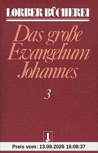 Johannes, das grosse Evangelium: Johannes, das große Evangelium, 11 Bde., Kt, Bd.3 (Lorberbücherei)