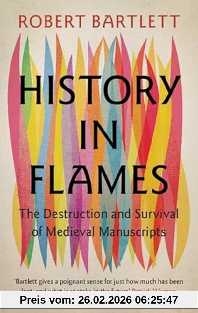 Robert Bartlett History In Flames, The Destruction And Survival Of Medieval Manuscripts