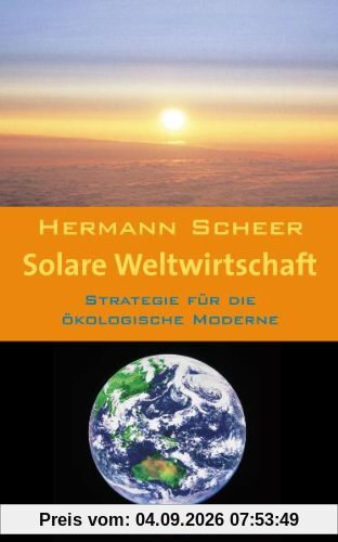 Solare Weltwirtschaft: Strategie für die ökologische Moderne