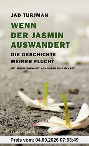 Wenn der Jasmin auswandert: Die Geschichte meiner Flucht