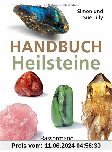Handbuch Heilsteine: Die besten Steine für Gesundheit, Glück und Lebensfreude
