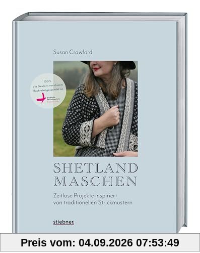 Shetland-Maschen: Zeitlose Strickprojekte inspiriert von traditionellen Strickmustern. Moderne Strickanleitungen & Muster für Lace, Loop, Mütze, Pullover nach traditioneller Strickkunst Shetlands.