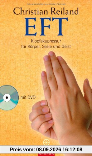 EFT: Klopfakupressur für Körper, Seele und Geist -: Klopfakupressur für Körper, Seele und Geist. Mit DVD