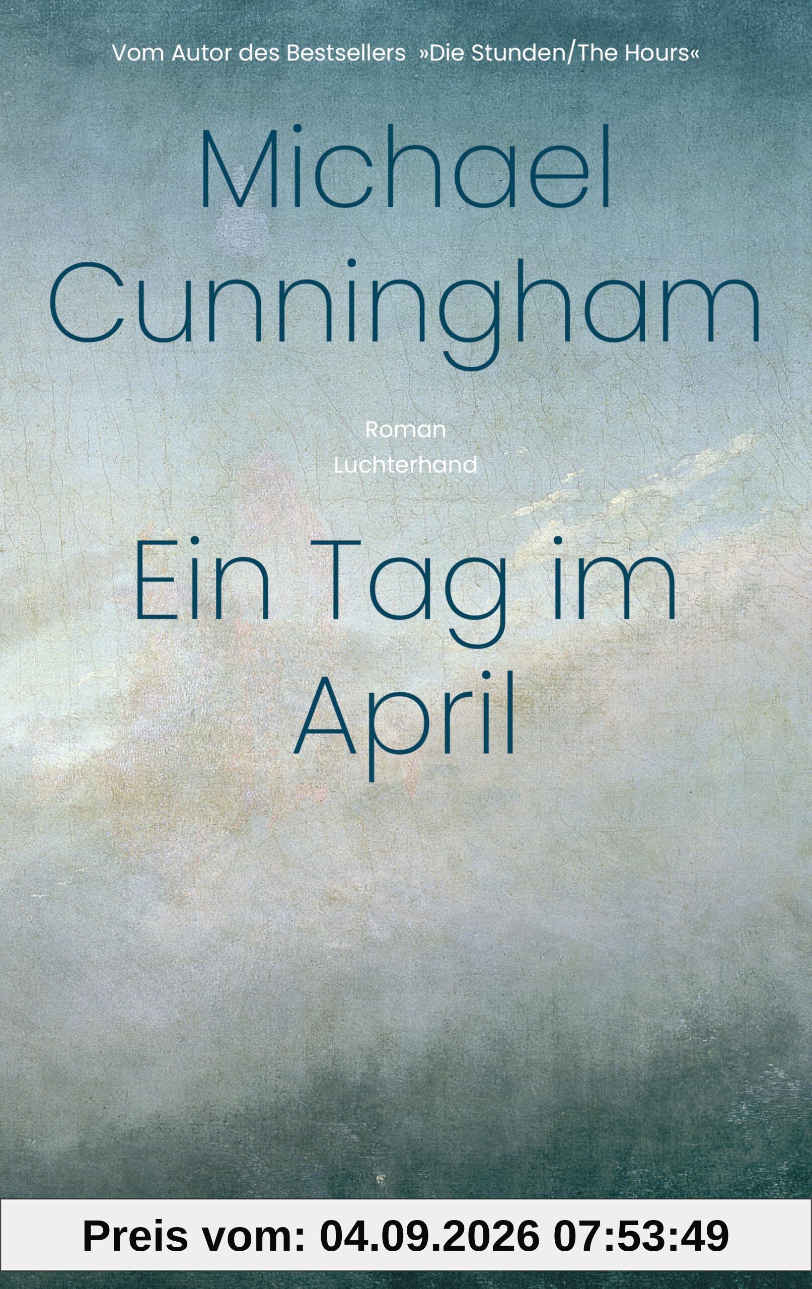 Ein Tag im April: Roman - Vom Autor des Bestsellers »Die Stunden/The Hours«. - »Schlichtweg atemberaubend.« Ocean Vuong