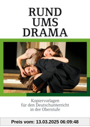 Rund um ... - Sekundarstufe II: Rund ums Drama: Kopiervorlagen für den Deutschunterricht in der Oberstufe. Kopiervorlage