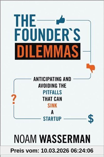 Noam Wasserman Founder's Dilemmas, Anticipating And Avoiding The Pitfalls That Can Sink A Startup (Kauffman Foundation Series On Innovation And Entrepreneurship)