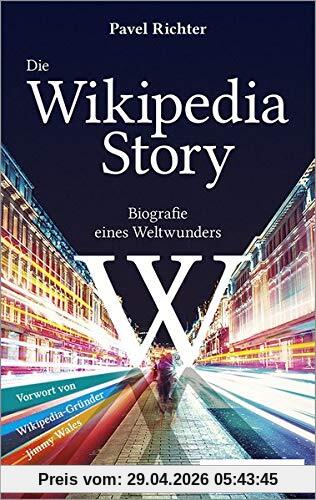 Die Wikipedia-Story: Biografie eines Weltwunders