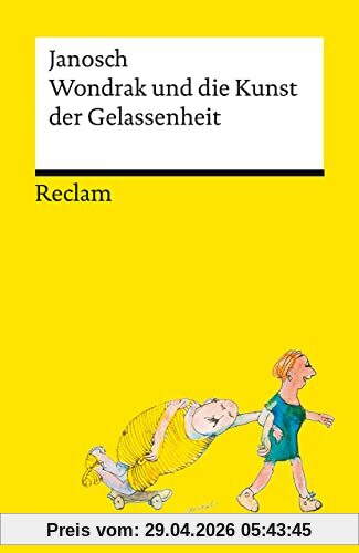 Wondrak und die Kunst der Gelassenheit | Philosophische Lebensweisheiten von Janoschs Kultfigur Herrn Wondrak | Reclams Universal-Bibliothek