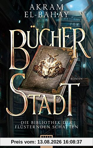 Die Bibliothek der flüsternden Schatten - Bücherstadt: Roman