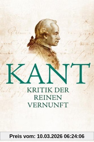 Immanuel Kant Kritik Der Reinen Vernunft, Vollständige Ausgabe Nach Der Zweiten, Hin Und Wieder Verbesserten Auflage 1787 Vermehrt Um Die Vorrede Zur Ersten